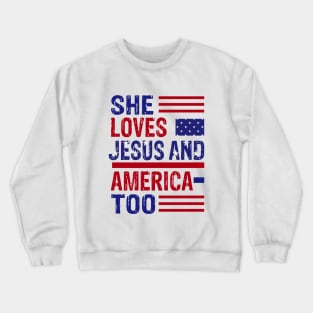 She loves Jesus and America Too Crewneck Sweatshirt